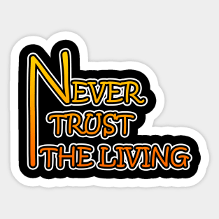 Never Trust The Living Sticker